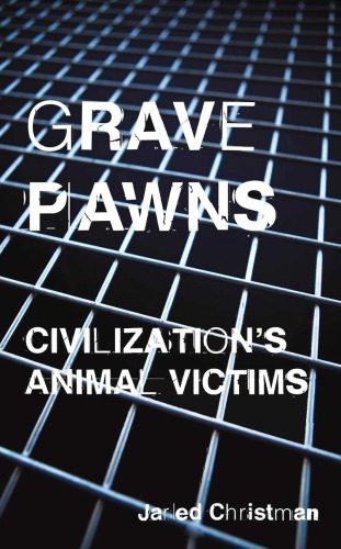 خرید و دانلود نسخه کامل کتاب Grave Pawns: Civilization’s Animal Victims_68e78db2061b7.jpeg خرید و دانلود نسخه کامل کتاب Grave Pawns: Civilization’s Animal Victims