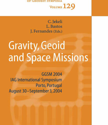خرید و دانلود نسخه کامل کتاب Gravity, Geoid and Space Missions: GGSM 2004. IAG International Symposium. Porto, Portugal. August 30 – September 3, 2004 (International Association of Geodesy Symposia, 129)