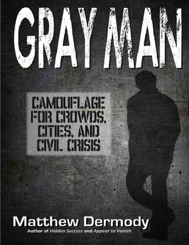 خرید و دانلود نسخه کامل کتاب Gray Man: Camouflage for Crowds, Cities, and Civil Crisis_68f469ee2f45e.jpeg خرید و دانلود نسخه کامل کتاب Gray Man: Camouflage for Crowds, Cities, and Civil Crisis