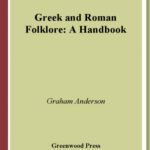 خرید و دانلود نسخه کامل کتاب Greek and Roman Folklore: A Handbook (Greenwood Folklore Handbooks)