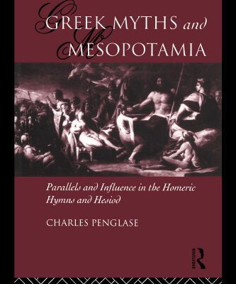 خرید و دانلود نسخه کامل کتاب Greek Myths and Mesopotamia: Parallels and Influence in the Homeric Hymns and Hesiod