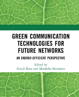 خرید و دانلود نسخه کامل کتاب Green Communication Technologies for Future Networks An Energy-Efficient Perspective
