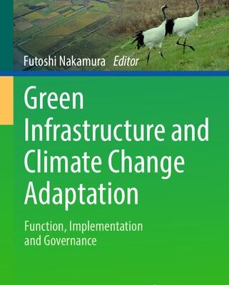 خرید و دانلود نسخه کامل کتاب Green Infrastructure and Climate Change Adaptation: Function, Implementation and Governance
