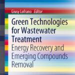 خرید و دانلود نسخه کامل کتاب Green Technologies for Wastewater Treatment: Energy Recovery and Emerging Compounds Removal