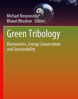 خرید و دانلود نسخه کامل کتاب Green Tribology: Biomimetics, Energy Conservation and Sustainability