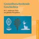 خرید و دانلود نسخه کامل کتاب Grenzüberschreitende Geschichten : H. C. Andersens Texte aus globaler Perspektive