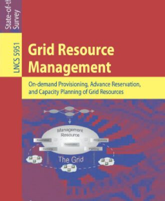 خرید و دانلود نسخه کامل کتاب Grid Resource Management: On-demand Provisioning, Advance Reservation, and Capacity Planning of Grid Resources