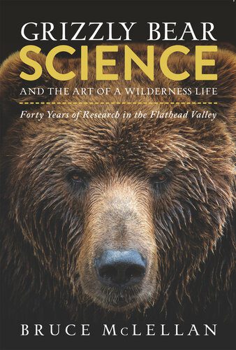 خرید و دانلود نسخه کامل کتاب Grizzly Bear Science and the Art of a Wilderness Life : Forty Years of Research in the Flathead Valley_68e7549cce204.jpeg خرید و دانلود نسخه کامل کتاب Grizzly Bear Science and the Art of a Wilderness Life : Forty Years of Research in the Flathead Valley
