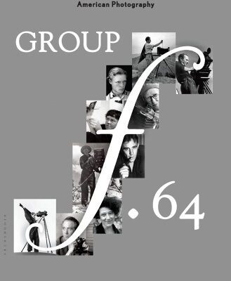 خرید و دانلود نسخه کامل کتاب Group f.64: Edward Weston, Ansel Adams, Imogen Cunningham, and the Community of Artists Who Revolutionized American Photography