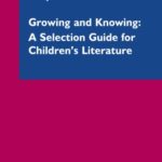 خرید و دانلود نسخه کامل کتاب Growing and Knowing: A Selection Guide for Children’s Literature