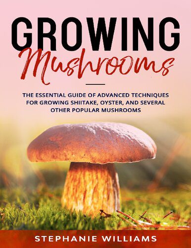 خرید و دانلود نسخه کامل کتاب Growing Mushrooms : The Essential Guide Of Advanced Techniques For Growing Shiitake, Oyster, and Several Other Popular Mushrooms_68e99296226f3.jpeg خرید و دانلود نسخه کامل کتاب Growing Mushrooms : The Essential Guide Of Advanced Techniques For Growing Shiitake, Oyster, and Several Other Popular Mushrooms