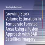 خرید و دانلود نسخه کامل کتاب Growing Stock Volume Estimation in Temperate Forested Areas Using a Fusion Approach with SAR Satellites Imagery