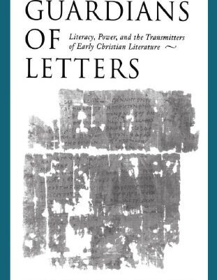 خرید و دانلود نسخه کامل کتاب Guardians of Letters: Literacy, Power, and the Transmitters of Early Christian Literature