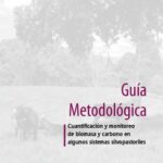 خرید و دانلود نسخه کامل کتاب Guía metodológica cuantificación y monitoreo de biomasa y carbono en algunos sistemas silvopastoriles