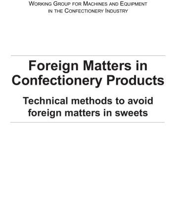 خرید و دانلود نسخه کامل کتاب Guidelines – Foreign Matters in Confectionery Products. Technical methods to avoid foreign matters in sweets