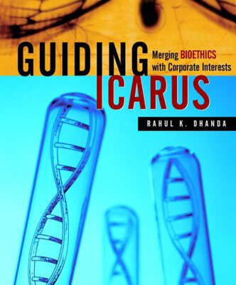 خرید و دانلود نسخه کامل کتاب Guiding Icarus: Merging Bioethics with Corporate Interests