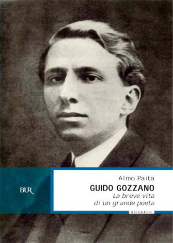 خرید و دانلود نسخه کامل کتاب Guido Gozzano. La breve vita di un grande poeta_68ecfb87b576a.jpeg خرید و دانلود نسخه کامل کتاب Guido Gozzano. La breve vita di un grande poeta