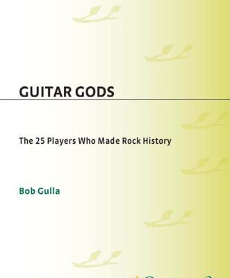 خرید و دانلود نسخه کامل کتاب Guitar Gods: The 25 Players Who Made Rock History