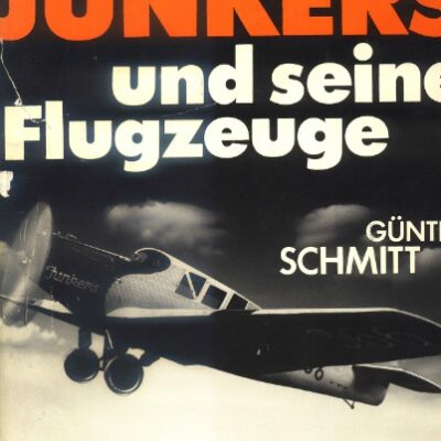 خرید و دانلود نسخه کامل کتاب Gunter Schmitt – Hugo Junkers und seine Flugzeuge