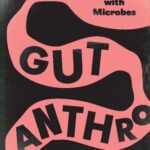 خرید و دانلود نسخه کامل کتاب Gut Anthro: An Experiment in Thinking with Microbes