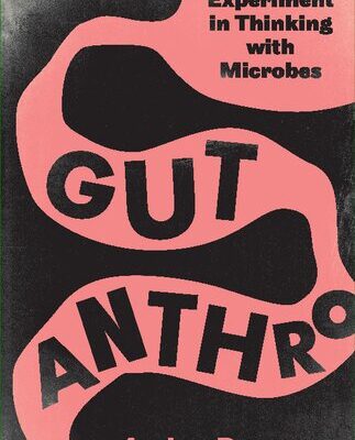 خرید و دانلود نسخه کامل کتاب Gut Anthro: An Experiment in Thinking with Microbes