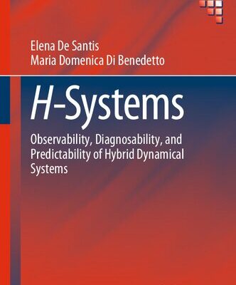 خرید و دانلود نسخه کامل کتاب H-Systems: Observability, Diagnosability, and Predictability of Hybrid Dynamical Systems