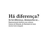 خرید و دانلود نسخه کامل کتاب Há diferença? Se há diferença, desmancha-se… Representação histórica nas crônicas Gazeta de Holanda, de Machado de Assis (inclui texto integral)