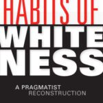خرید و دانلود نسخه کامل کتاب Habits of Whiteness: A Pragmatist Reconstruction (American Philosophy)