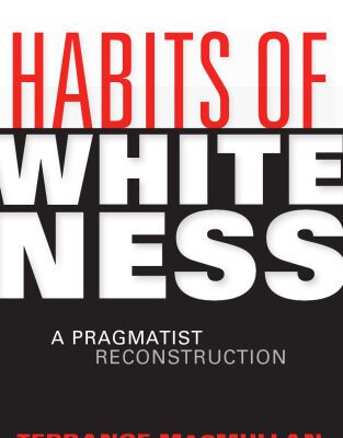 خرید و دانلود نسخه کامل کتاب Habits of Whiteness: A Pragmatist Reconstruction (American Philosophy)