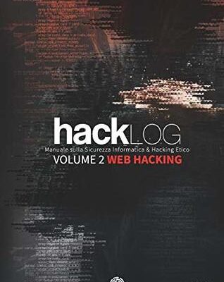 خرید و دانلود نسخه کامل کتاب Hacklog Volume 2 Web Hacking: Manuale sulla Sicurezza Informatica e Hacking Etico