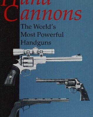 خرید و دانلود نسخه کامل کتاب Hand Cannons: The World’s Most Powerful Handguns