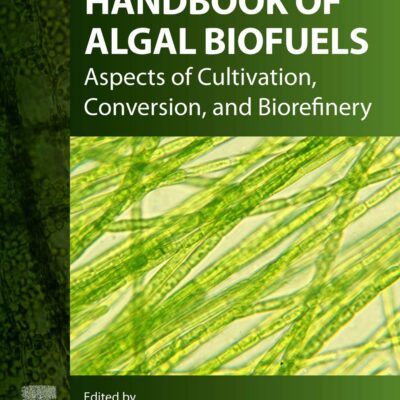 خرید و دانلود نسخه کامل کتاب Handbook of Algal Biofuels: Aspects of Cultivation, Conversion, and Biorefinery