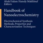 خرید و دانلود نسخه کامل کتاب Handbook of Nanoelectrochemistry: Electrochemical Synthesis Methods, Properties, and Characterization Techniques