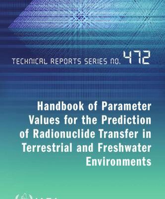 خرید و دانلود نسخه کامل کتاب Handbook of Parameter Values for the Prediction of Radionuclide Transfer in Terrestrial and Freshwater Environments