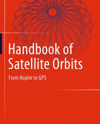 خرید و دانلود نسخه کامل کتاب Handbook of Satellite Orbits: From Kepler to GPS