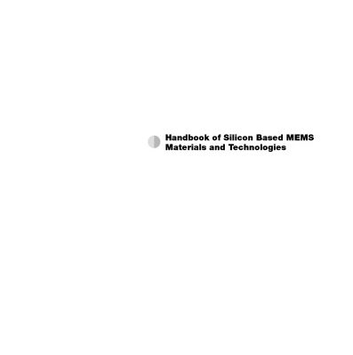 خرید و دانلود نسخه کامل کتاب Handbook of Silicon Based MEMS Materials and Technologies (Micro and Nano Technologies)