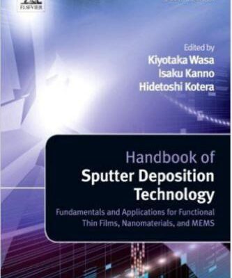 خرید و دانلود نسخه کامل کتاب Handbook of Sputter Deposition Technology. Fundamentals and Applications for Functional Thin Films, Nano-Materials and MEMS