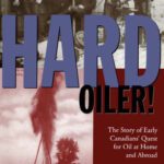 خرید و دانلود نسخه کامل کتاب Hard Oiler!: The Story of Canadians’ Quest for Oil at Home and Abroad