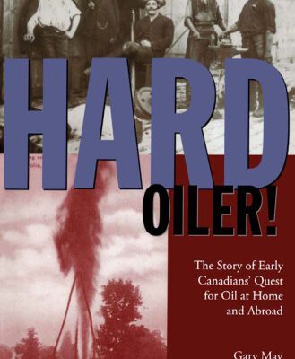 خرید و دانلود نسخه کامل کتاب Hard Oiler!: The Story of Canadians’ Quest for Oil at Home and Abroad