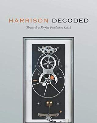 خرید و دانلود نسخه کامل کتاب Harrison Decoded: Towards A Perfect Pendulum Clock
