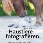 خرید و دانلود نسخه کامل کتاب Haustiere fotografieren: Ideen und Tipps für tolle Bilder von Hund, Katze, Pferd und Kleintieren