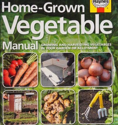 خرید و دانلود نسخه کامل کتاب Haynes Home-Grown Vegetable Manual: Growing and Harvesting Vegetables in Your Garden or Allotment
