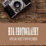 خرید و دانلود نسخه کامل کتاب HDR Photography: How Can I Shoot It With My Camera: Define Hdr Photography