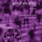 خرید و دانلود نسخه کامل کتاب Health and the Good Society: Setting Healthcare Ethics in Social Context (Issues in Biomedical Ethics)