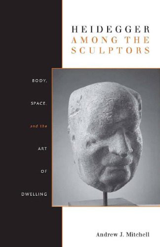خرید و دانلود نسخه کامل کتاب Heidegger Among the Sculptors: Body, Space, and the Art of Dwelling_68eed1a1ed599.jpeg خرید و دانلود نسخه کامل کتاب Heidegger Among the Sculptors: Body, Space, and the Art of Dwelling