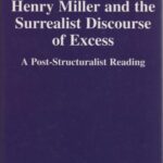 خرید و دانلود نسخه کامل کتاب Henry Miller and the Surrealist Discourse of Excess: A Post-Structuralist Reading