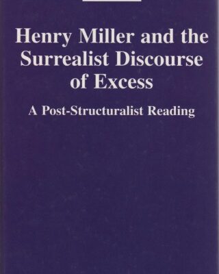 خرید و دانلود نسخه کامل کتاب Henry Miller and the Surrealist Discourse of Excess: A Post-Structuralist Reading
