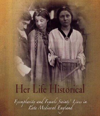 خرید و دانلود نسخه کامل کتاب Her Life Historical: Exemplarity and Female Saints’ Lives in Late Medieval England