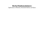 خرید و دانلود نسخه کامل کتاب Herbal radiomodulators applications in medicine, homeland defence and space (Применение растительных радиопротекторов в медицине, гражданской обороне, космонавтике)