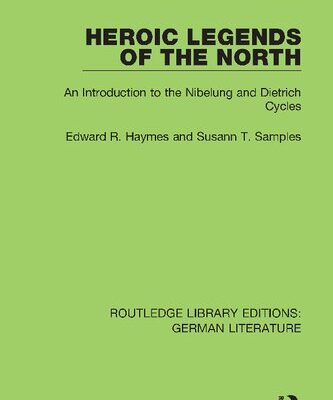 خرید و دانلود نسخه کامل کتاب Heroic Legends of the North: An Introduction to the Nibelung and Dietrich Cycles